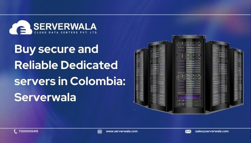 Buy secure and reliable dedicated servers in Colombia: Serverwala