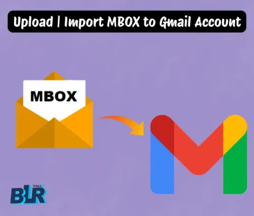 Move MBOX Emails to Gmail with BLR MBOX Converter