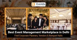 Event Management Companies in Delhi: Find the Right Team for Your Event